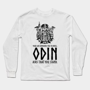 Odin Asks That You Stand - Norse Paganism Viking Mythology Long Sleeve T-Shirt